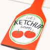 let's ketchup soon card